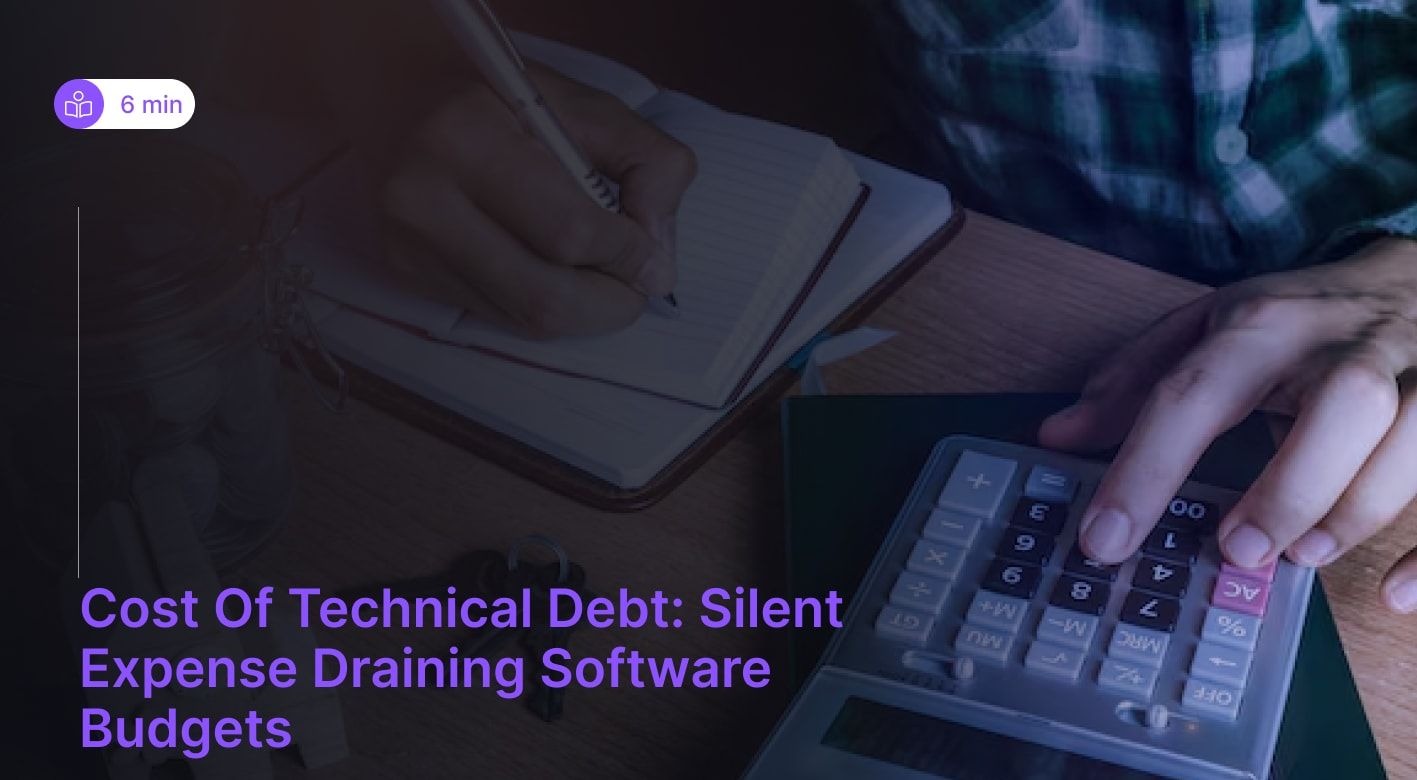 Cost of Technical Debt: How It Drains Time, Money & Momentum
