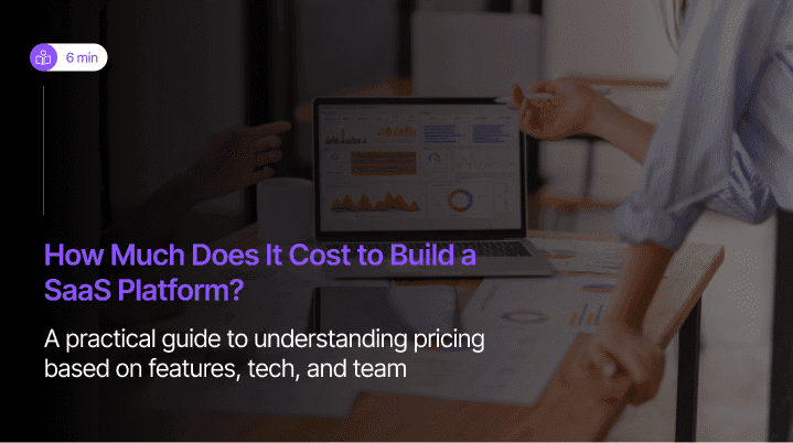 How Much Does It Cost to Build a SaaS Platform in 2026?