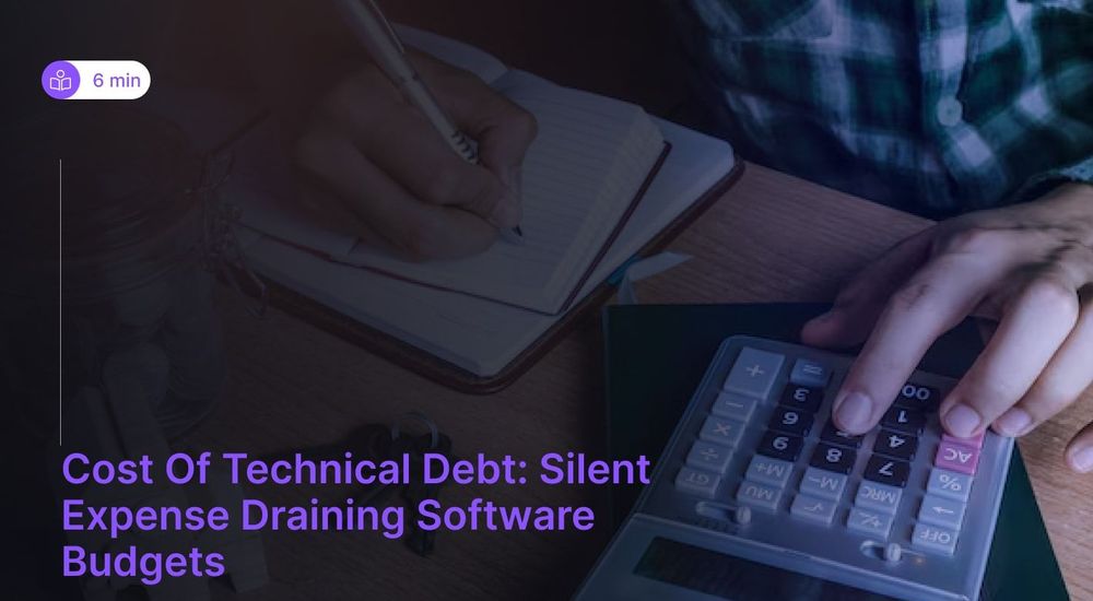 Cost of Technical Debt: How It Drains Time, Money & Momentum