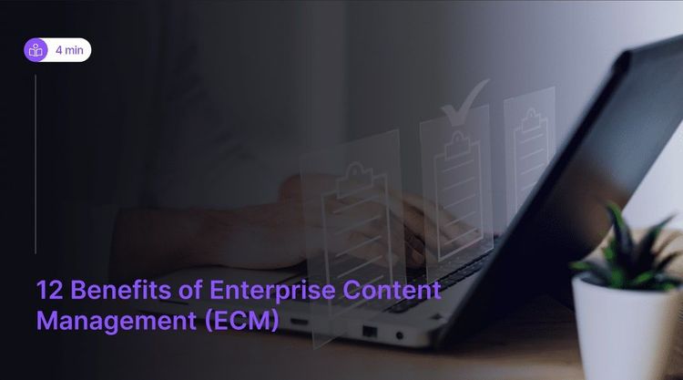 12 Benefits of Enterprise Content Management (ECM)