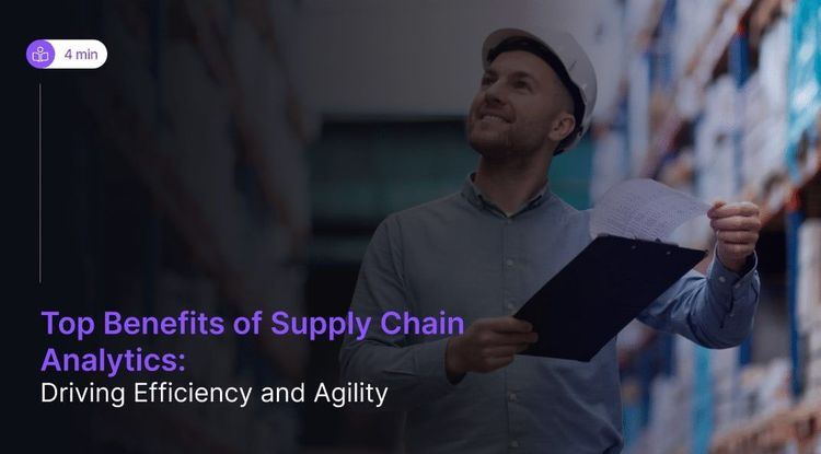 Top 8 Benefits of Supply Chain Analytics