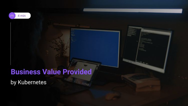 Business Value Provided by Kubernetes