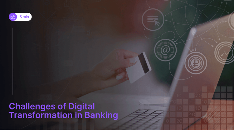 Challenges of Digital Transformation in Banking