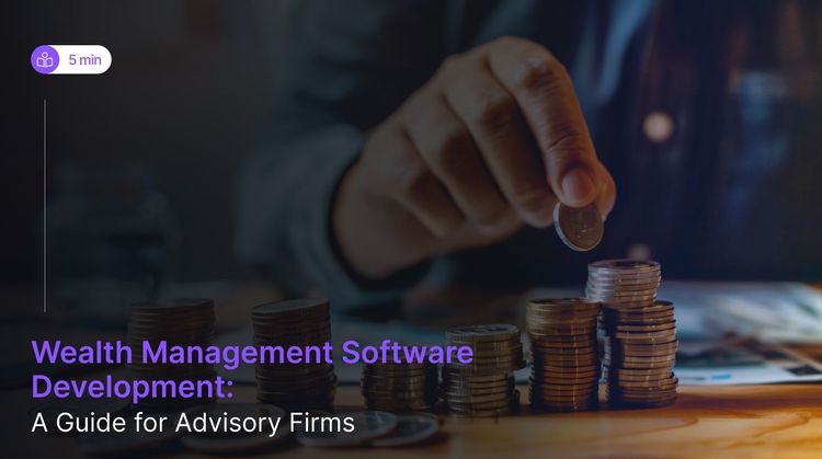 Wealth Management Software Development: A Complete Guide